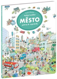 Velká knížka MĚSTO – Pátrej & vyprávěj