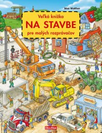Veľká knižka NA STAVBE pre malých rozprávačov